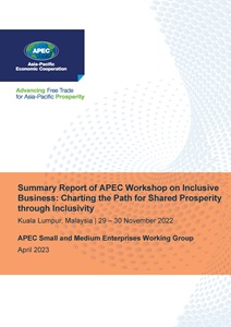 Cover_223_SME_Summary Report of APEC Workshop on Inclusive Business Charting the Path for Shared Prosperity through Inclusivity